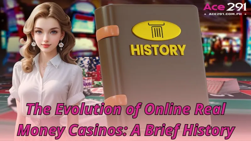 The Evolution of Online Real Money Casinos A Brief History